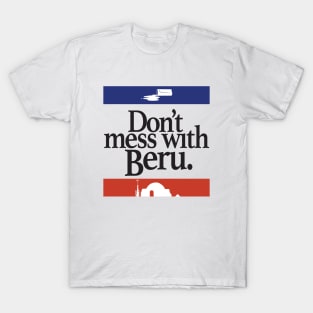 Don't Mess With Beru T-Shirt